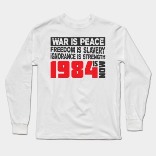 War Is Peace 1984 Is Now Long Sleeve T-Shirt